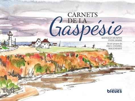 Raynald Murphy et Yvon Masse - Carnets de la Gaspésie.