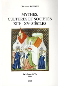 Mythes, cultures et sociétés, XIIIe-XVe siècles