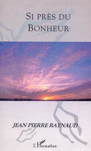 SI PRÈS DU BONHEUR