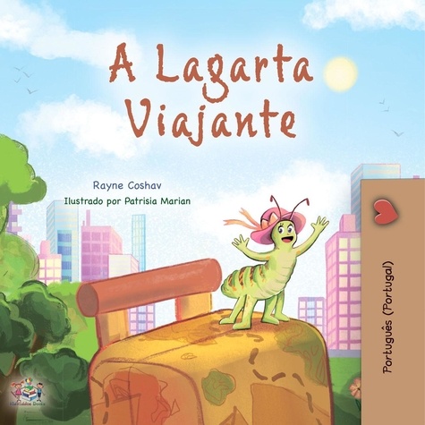  Rayne Coshav et  KidKiddos Books - A Lagarta Viajante - Portuguese - Portugal Bedtime Collection.