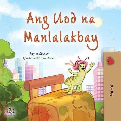  Rayne Coshav et  KidKiddos Books - Ang Uod na Manlalakbay - Tagalog Bedtime Collection.