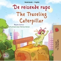  Rayne Coshav et  KidKiddos Books - De reizende rups The Traveling Caterpillar - Dutch English Bilingual Edition.