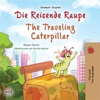  Rayne Coshav - Die reisende Raupe  The Traveling Caterpillar - German English Bilingual Collection.