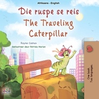  Rayne Coshav et  KidKiddos Books - Die ruspe se reis The Traveling Caterpillar - Afrikaans English Bilingual Collection.
