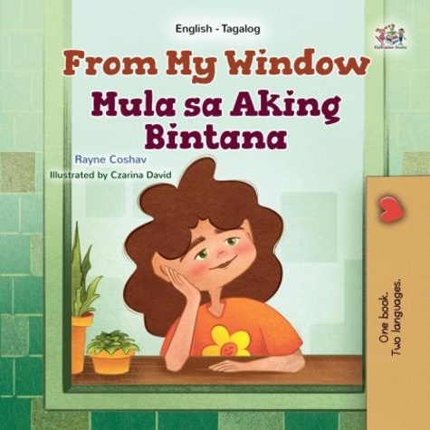  Rayne Coshav et  KidKiddos Books - From My Window Mula sa Aking Bintana - English Tagalog Bilingual Collection.