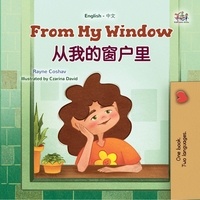  Rayne Coshav et  KidKiddos Books - From My Window 从我的窗户里 - English Chinese (Mandarin) Bilingual Collection.