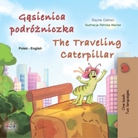  Rayne Coshav et  KidKiddos Books - Gąsienica podróżniczka The Traveling Caterpillar - Polish English Bilingual Collection.