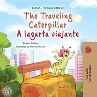  Rayne Coshav et  KidKiddos Books - The Traveling Caterpillar A lagarta viajante - English Portuguese Bilingual Collection.