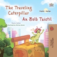  Rayne Coshav et  KidKiddos Books - The Traveling Caterpillar  An Bolb Taistil - English Irish Bilingual Collection.