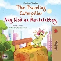  Rayne Coshav et  KidKiddos Books - The Traveling Caterpillar Ang Uod na Manlalakbay - English Tagalog Bilingual Collection.