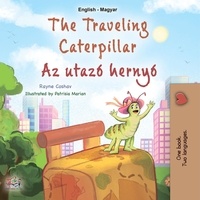  Rayne Coshav et  KidKiddos Books - The Traveling Caterpillar Az utazó hernyó - English Hungarian Bilingual Collection.