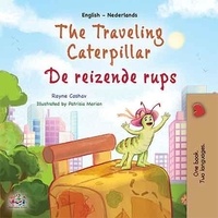  Rayne Coshav et  KidKiddos Books - The Traveling Caterpillar De reizende rups - English Dutch Bilingual Collection.