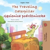 Rayne Coshav et  KidKiddos Books - The Traveling Caterpillar Gąsienica podróżniczka - English Polish Bilingual Collection.