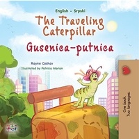  Rayne Coshav et  KidKiddos Books - The Traveling Caterpillar Gusenica-putnica - English Serbian Bilingual Collection.