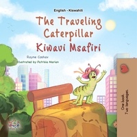  Rayne Coshav et  KidKiddos Books - The Traveling Caterpillar Kiwavi Msafiri - English Swahili Bilingual Collection.