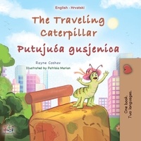  Rayne Coshav et  KidKiddos Books - The Traveling Caterpillar  Putujuća gusjenica - English Croatian Bilingual Collection.