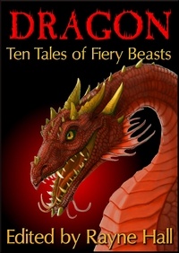  Rayne Hall et  Douglas Kolacki - Dragon:Ten Tales of Fiery Beasts - Ten Tales Fantasy &amp; Horror Stories, #9.