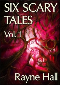  Rayne Hall - Six Scary Tales Vol. 1.