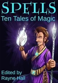  Rayne Hall et  David D. Levine - Spells: Ten Tales of Magic.