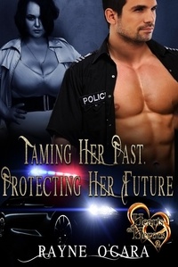  Rayne O'Gara - Taming Her Past, Protecting Her Future - Hearts of Heroes, #2.