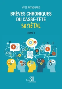Brèves chroniques du casse-tête sociétal