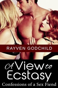  Rayven Godchild - A View to Ecstasy - Confessions of a Sex Fiend.