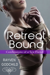  Rayven Godchild - Retreat Bound - Confessions of a Sex Fiend.