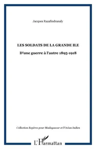 Les soldats de la Grande Ile : d'une guerre l'autre 1895-1918