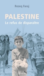 Razeq Faraj - Palestine : le refus de disparaître.