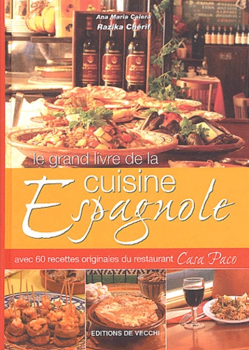 Razika Chérif - Le grand livre de la cuisine espagnole - Avec 60 recettes originales du restaurant "Casa Paco".