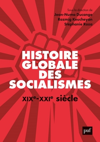 Histoire globale des socialismes. XIXe-XXIe siècle