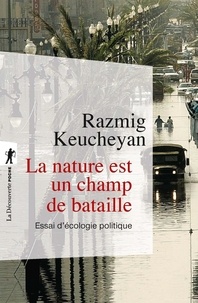 Razmig Keucheyan - La nature est un champ de bataille - Essai d'écologie politique.