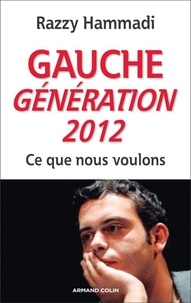 Razzy Hammadi - Gauche. Génération 2012 - Ce que nous voulons.