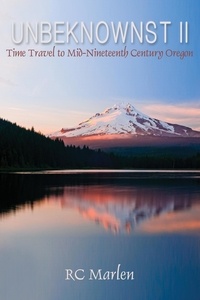  RC Marlen - Unbeknownst II, Time Travel to Mid-Nineteenth Century Oregon.