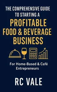 The Comprehensive Guide To Starting A Profitable Food &amp; Beverage Business