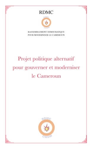  RDMC - Projet politique alternatif pour gouverner et moderniser le Cameroun.