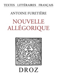 Re antoine Fureti - Nouvelle allégorique ou Histoire des derniers troubles arrivés au royaume d'éloquence.