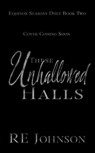 These Unhallowed Halls