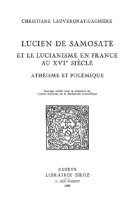 Re Lauvergnat-gagni - Lucien de Samosate et le lucianisme en France au XVIe siècle - Athéisme et polémique.