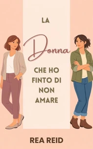 La Donna Che Ho Finto Di Non Amare