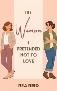 The Woman I Pretended Not to Love