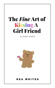 The Fine Art of Kissing a Girl Friend