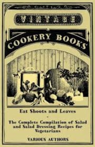  Read Books Design - Eat Shoots and Leaves - The Complete Compilation of Salad and Salad Dressing Recipes for Vegetarians.