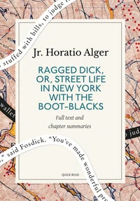 Ragged Dick, Or, Street Life in New York with the Boot-Blacks: A Quick Read edition