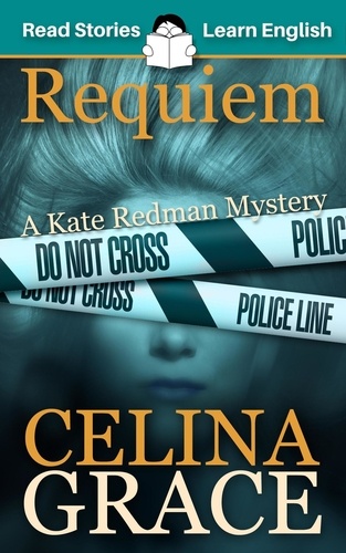  Read Stories - Learn English et  Karen Kovacs - Requiem: CEFR level A2+ (ELT Graded Reader) - The Kate Redman Mysteries, #2.