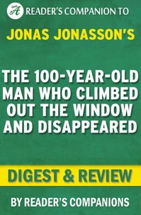 The 100-Year-Old Man Who Climbed Out the Window and Disappeared by Jonas Jonasson | Digest &amp; Review