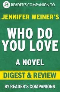 Who Do You Love: A Novel By Jennifer Weiner | Digest & Review