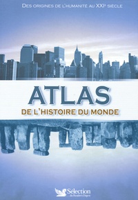  Reader's Digest - Atlas de l'histoire du monde - Des origines de l'humanité au XXIe siècle.