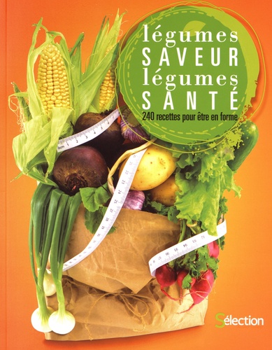  Reader's Digest - Légumes saveur, légumes santé - 240 recettes pour être en forme.
