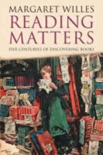 Reading Matters - Five Centuries of Discovering Books.